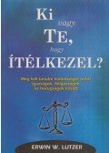 Erwin W. Lutzer - Ki vagy Te, hogy ítélkezel?