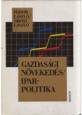 Fodor László,Orosz László - Gazdasági növekedés - iparpolitika
