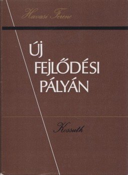 Havasi Ferenc - Új fejlődési pályán Havasi Ferenc - Új fejlődési pályán, Budapest 1982 antikvár könyv