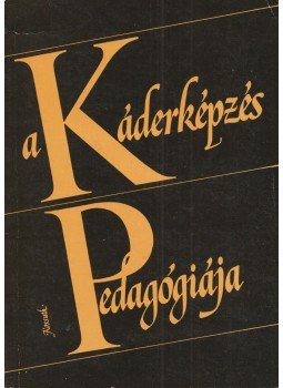 Zrinszky László - A Káderképzés Pedagógiája Zrinszky László - A Káderképzés Pedagógiája, Budapest 1981 antikvár könyv