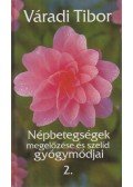 Váradi Tibor - Népbetegségek megelőzése és szelíd gyógymódjai 2.