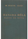 Nyisztor Zoltán - Bangha Béla élete és műve