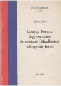 Bánkuti Imre,Lónyay Ferenc - Lónyay Ferenc fegyveresítési és ruházati főhadbiztos válogatott iratai