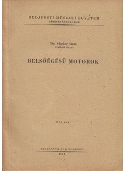 Dr. Sándor Imre - Belsőégésű motorok Dr. Sándor Imre - Belsőégésű motorok, Budapest 1967 antikvár könyv