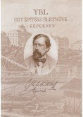 Farkasné Ács Erzsébet - Ybl - Egy építész életműve képekben