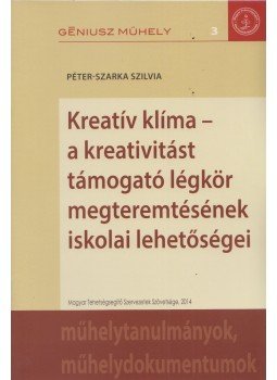 Péter-Szarka Szilvia - Kreatív klíma - a kreativitást támogató légkör megteremtésének iskolai lehetőségei,  2014 antikvár könyv