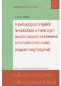 K. Nagy Emese - A pedagógushallgatók felkészítése a heterogén tanulói csoport kezelésére a komplex instrukciós program segítségével