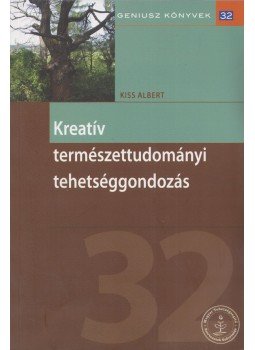 Kiss Albert - Kreatív természettudományi tehetséggondozás,  2014 antikvár könyv