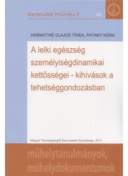 Harmatiné Olajos Tímea, Pataky Nóra - A lelki egészség személyiségdinamikai kettősségei - kihívások a tehetséggondozásban,  2014 antikvár könyv