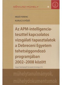 Mező Ferenc, Kurucz Győző - Az APM-intelligenciateszttel kapcsolatos vizsgálati tapasztalatok a Debreceni Egyetem tehetséggondozó programjában 2002-2008 között,  2014 antikvár könyv