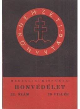 Hegyaljai Kiss Géza - Honvédélet Hegyaljai Kiss Géza - Honvédélet, Budapest 1940 antikvár könyv