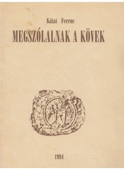 Kátai Ferenc - Megszólalnak a kövek Kátai Ferenc - Megszólalnak a kövek, Budapest 1994 antikvár könyv