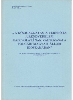 Dr. Parádi József - A közigazgatás, a véderő és a rendvédelem kapcsolatának változásai a polgári magyar állam időszakában,  2000 antikvár könyv