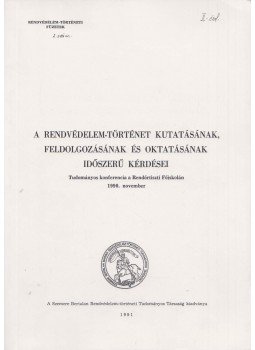  - A rendvédelem-történet kutatásának, feldolgozásának és oktatásának időszerű kérdései, Budapest 1992 antikvár könyv