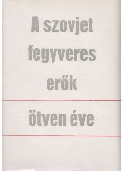 K. F. Szkorobogatkin - A szovjet fegyveres erők ötven éve, Budapest 1969 antikvár könyv