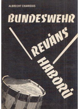 Albrecht Charisius - Bundeswehr - Reváns, háború Albrecht Charisius - Bundeswehr - Reváns, háború, Budapest 1970 antikvár könyv