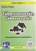 Bodor Tamás - Táborszervezés, táborvezetés