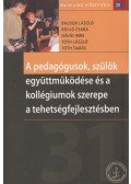 Balogh László,Bolló Csaba,Dávid Imre - A pedagógusok, szülők együttműködése és a kollégiumok szerepe a tehetségfejlesztésben