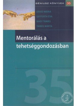 Dávid Mária, Gefferth Éva, Nagy Tamás, Tamás Márta - Mentorálás a tehetséggondozásban,  2014 antikvár könyv