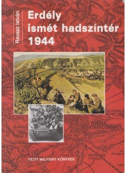 Ravasz István - Erdély ismét hadszíntér 1944 (dedikált), Budapest 2002 antikvár könyv