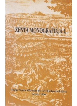 Dobos János, Guelmino János, Pejin Attila, Szekeres László, Urbán János, Fodor István (szerk.), Szloboda János, Hajnal Jenő (szerk.) - Zenta monográfiája I. Dobos János, Guelmino János, Pejin Attila, Szekeres László, Urbán János, Fodor István (szerk.), Szloboda János, Hajnal Jenő (szerk.) - Zenta monográfiája I., Zenta 2000 antikvár könyv