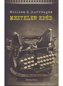 William S. Burroughs - Meztelen ebéd William S. Burroughs - Meztelen ebéd, Budapest 2010 antikvár könyv