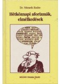 Dr. Németh Endre - Hétköznapi aforizmák, elmélkedések