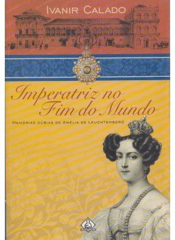Ivanir Calado - Imperatriz no Fim do Mundo Ivanir Calado - Imperatriz no Fim do Mundo, 2001 antikvár könyv
