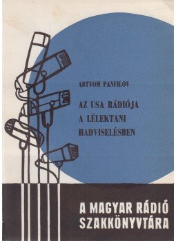 Artyom Panfilov - Az USA rádiója a lélektani hadviselésben, Budapest 1968 antikvár könyv