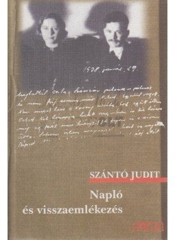Szántó Judit - Napló és visszaemlékezés Szántó Judit - Napló és visszaemlékezés, Budapest 2005 antikvár könyv