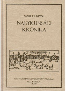 Győrffy István - Nagykunsági krónika Győrffy István - Nagykunsági krónika, Kisújszállás 2009 antikvár könyv