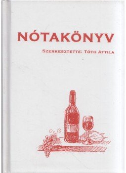 Tóth Attila - Nótakönyv Tóth Attila - Nótakönyv, 2007 antikvár könyv