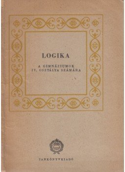 Tamás György - Logika a gimnáziumok IV. osztálya számára, Budapest 1963 antikvár könyv