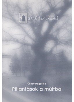Ónody Magdolna - Pillantások a múltba Ónody Magdolna - Pillantások a múltba, Berettyóújfalu 2004 antikvár könyv