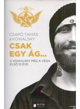 Csapó Tamás, Kowalsky - Csak egy ág... Csapó Tamás, Kowalsky - Csak egy ág..., Budapest 2013 antikvár könyv