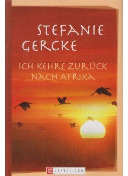 Stefanie Gercke - Ich kehre zurück nach Afrika Stefanie Gercke - Ich kehre zurück nach Afrika, Hamburg 2010 antikvár könyv
