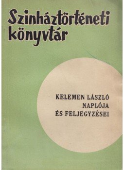 Kelemen László, Staud Géza - Kelemen László naplója és feljegyzései, Budapest 1961 antikvár könyv