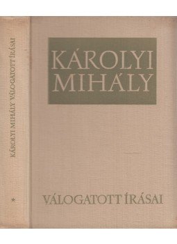 Károlyi Mihály, Kiss Szilvia - Károlyi Mihály válogatott írásai I. kötet Károlyi Mihály, Kiss Szilvia - Károlyi Mihály válogatott írásai I. kötet, Budapest 1964 antikvár könyv