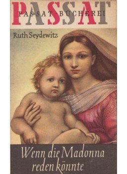 Ruth Seydewitz - Wenn die Madonna reden könnte (Dedikált), Berlin 1962 antikvár könyv