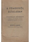 Bodor Aladár - A fémekről általában