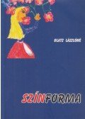 Glatz Lászlóné - Színforma (dedikált)