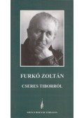 Furkó Zoltán - Cseres Tiborról