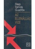Filep Tamás Gusztáv - Az ellenállás vize