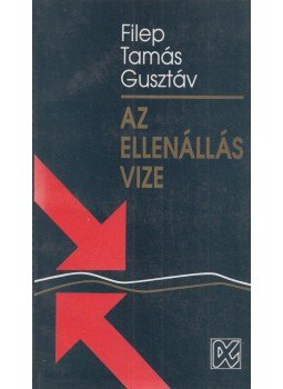 Filep Tamás Gusztáv - Az ellenállás vize Filep Tamás Gusztáv - Az ellenállás vize, Budapest 1993 antikvár könyv