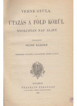 Verne Gyula - Utazás a Föld körül nyolczvan nap alatt Verne Gyula - Utazás a Föld körül nyolczvan nap alatt, Budapest 1906 antikvár könyv