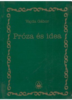 Vajda Gábor - Próza és idea (dedikált) Vajda Gábor - Próza és idea (dedikált), 2003 antikvár könyv