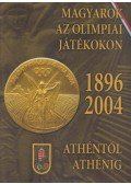 Hencsei Pál,Ivanics Tibor,Takács Ferenc,Vad Dezső - Magyarok az olimpiai játékokon 1896-2004