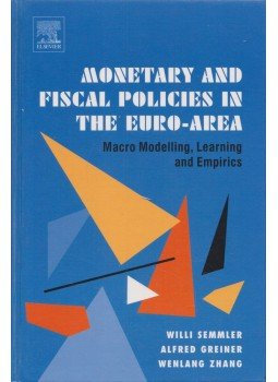 Willi Semmler, Alfred Greiner, Wenlang Zhang - Monetary and Fiscal Policies in the Euro-Area Willi Semmler, Alfred Greiner, Wenlang Zhang - Monetary and Fiscal Policies in the Euro-Area, London 2005 antikvár könyv