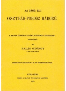 Balás György - Az 1866.évi osztrák-porosz háború, Budapest 2012 antikvár könyv