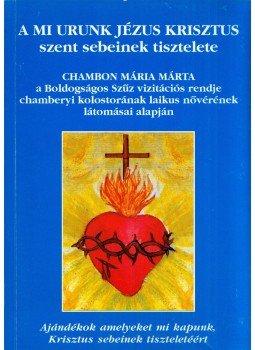  - A mi urunk Jézus Krisztus szent sebeinek tisztelete, Esztergom 0 antikvár könyv